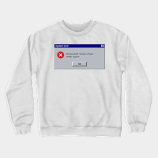 Obsessed With Hamsters Error Crewneck Sweatshirt